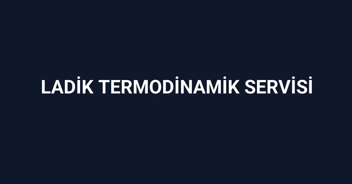 Ladik Termodinamik Servisi